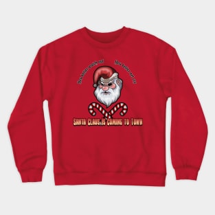 santa claus is coming to town Crewneck Sweatshirt